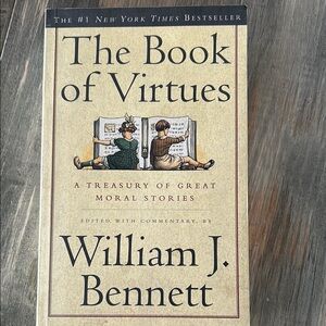 The Book of Virtues by William J. Bennett